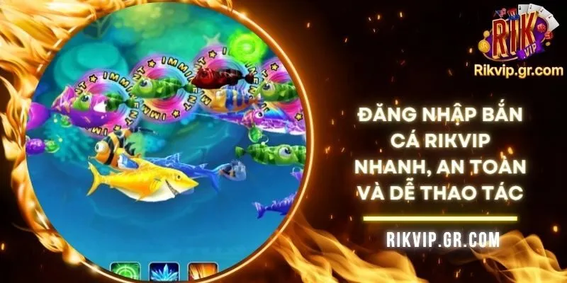 Đăng Nhập Bắn Cá RIKVIP Nhanh, An Toàn Và Dễ Thao Tác 1 Đăng Nhập Bắn Cá RIKVIP Nhanh, An Toàn Và Dễ Thao Tác